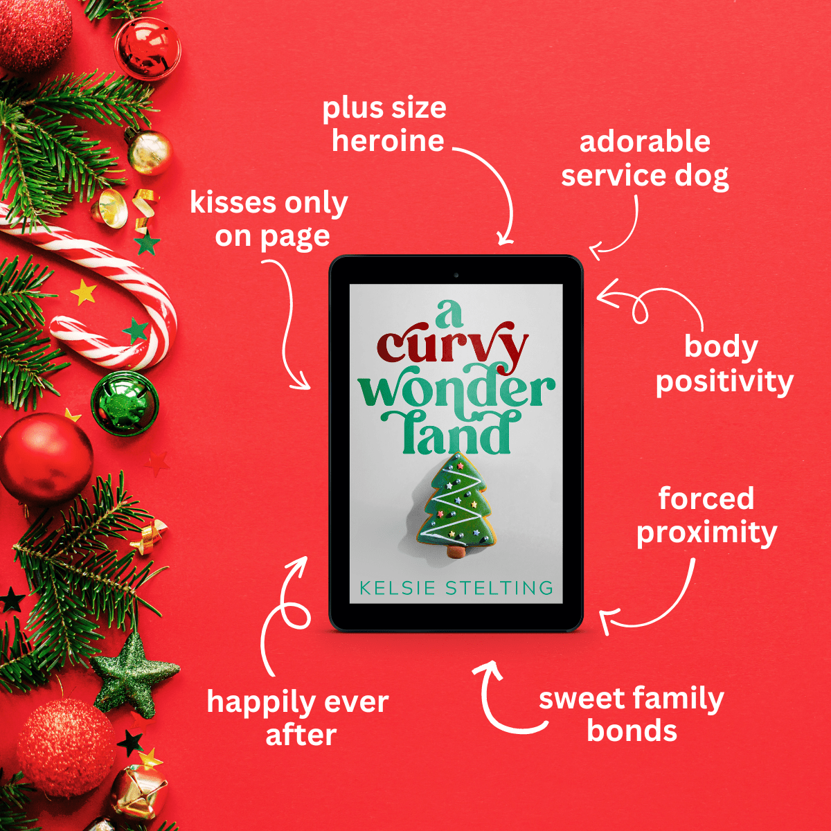 an ebook of a Curvy Wonderland by Kelsie Stelting. Several arrows list key features of the eBook, which are:
plus-size heroine, adorable service dog, kisses only on page, happily-ever-after, sweet family bonds, forced proximity, and body positivity.