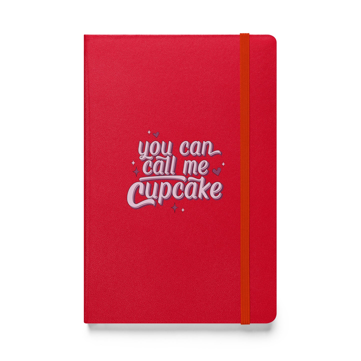 You Can Call Me Cupcake Hardcover bound notebook