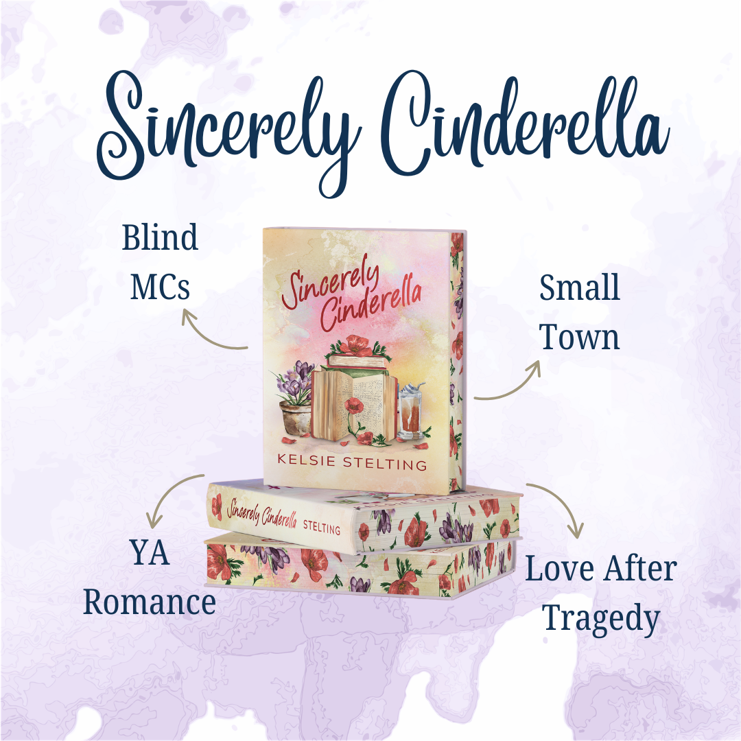 Promotional graphic for the book "Sincerely Cinderella" by Kelsie Stelting. The paperbacks shown have red poppy-patterned edges. The tropes listed are Blind MCs, Small Town, YA Romance, and Love After Tragedy.