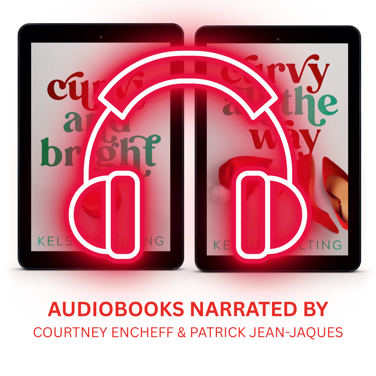 A red pair of headphones is imposed over two audiobooks titled Curvy and Bright and Curvy All the Way by Kelie Stelting. Underneath is written Audiobooks Narrated By Courtney EnCheff and Patrick Jean-Jaues