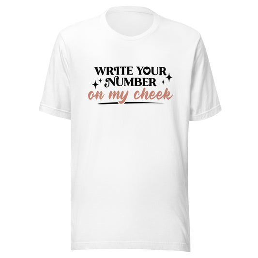 A white t-shirt that reads "Write Your Number n My Cheek"