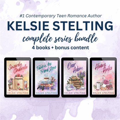 Promotional Graphic that says #1 Contemporary Teen romance Author Kelsie Stelting complete series bundle with 4 books plus bonus content. Sincerely Cinderella, Fabio vs. the Friend Zone, Dear Adam, and Always Anika by Kelsie Stelting.