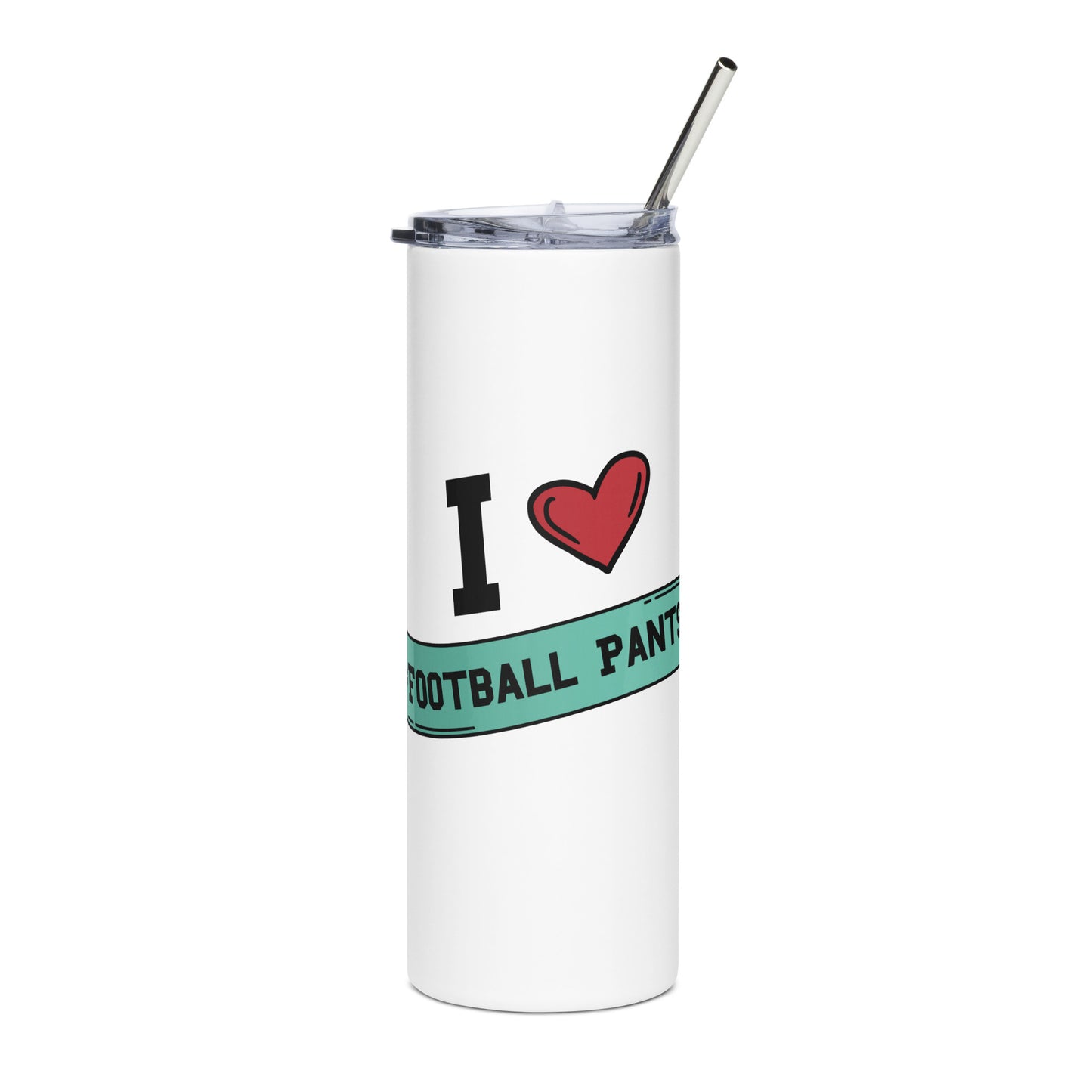 I <3 Football Pants Stainless steel tumbler