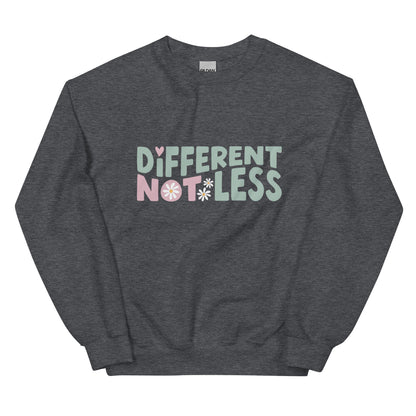 Different Not Less Unisex Sweatshirt