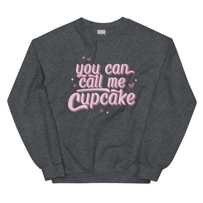 You Can Call Me Cupcake Unisex Sweatshirt