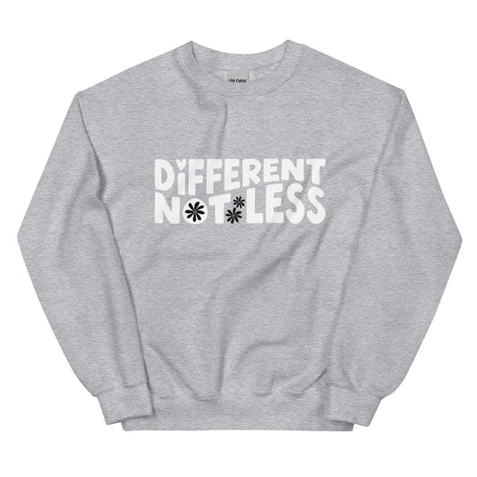 Different Not Less Unisex Sweatshirt