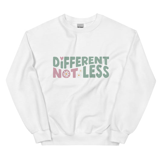 Different Not Less Unisex Sweatshirt